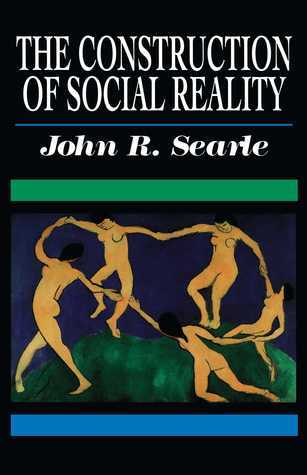 The Construction of Social Reality by John Rogers Searle
