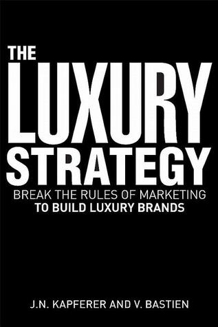 The Luxury Strategy by Jean-Noel Kapferer