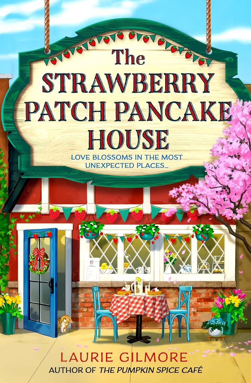 The Strawberry Patch Pancake House (Dream Harbor, #4) by Laurie Gilmore