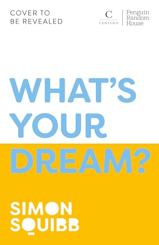 What’s Your Dream?: Find Your Passion. Love Your Work. Build a Richer Life. by Simon Squibb