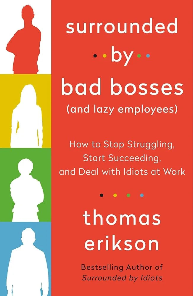 Surrounded by Bad Bosses (And Lazy Employees) By Thomas Erikson