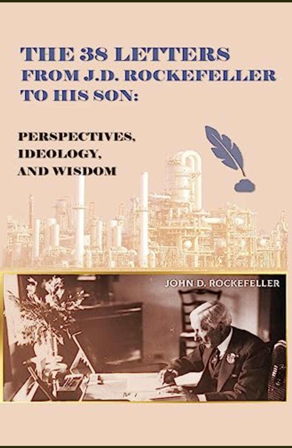 The 38 Letters from J.D. Rockefeller to his son by J D Rockefeller