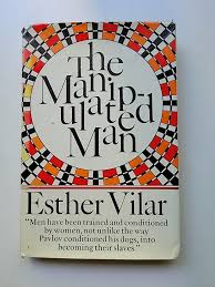The Manipulated Man by Esther Vilar