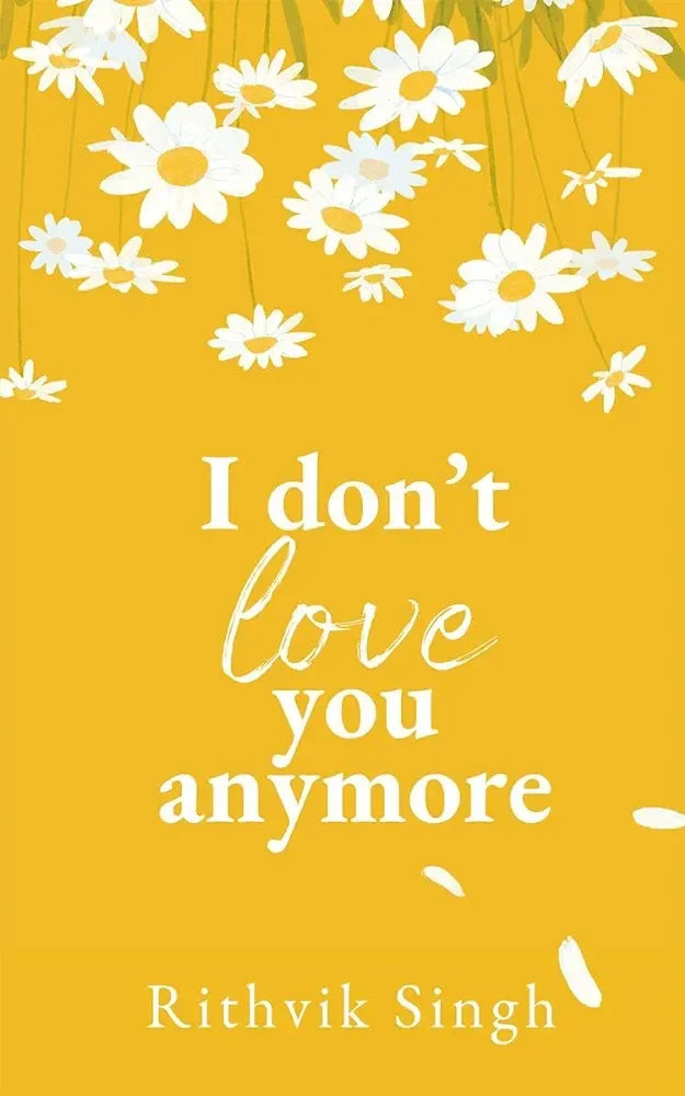 I Don’t Love You Anymore By Rithvik Singh
