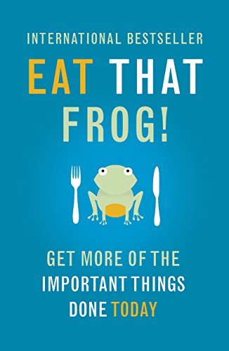 Eat That Frog!: Get More of the Important Things Done Today by Brian Tracy
