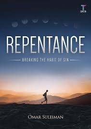 Repentance: Breaking the Habit of Sin By Omar Suleiman