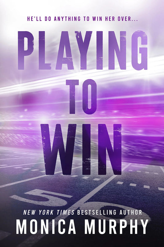 Playing to Win By Monica Murphy