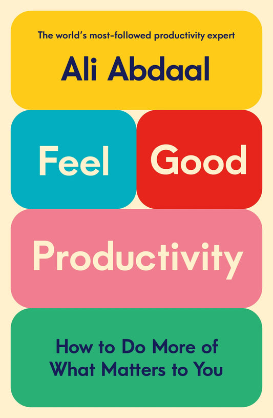 Feel-Good Productivity By Ali Abdaal