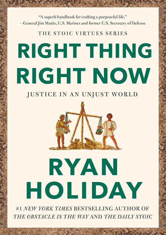 Right Thing, Right Now By Ryan Holiday