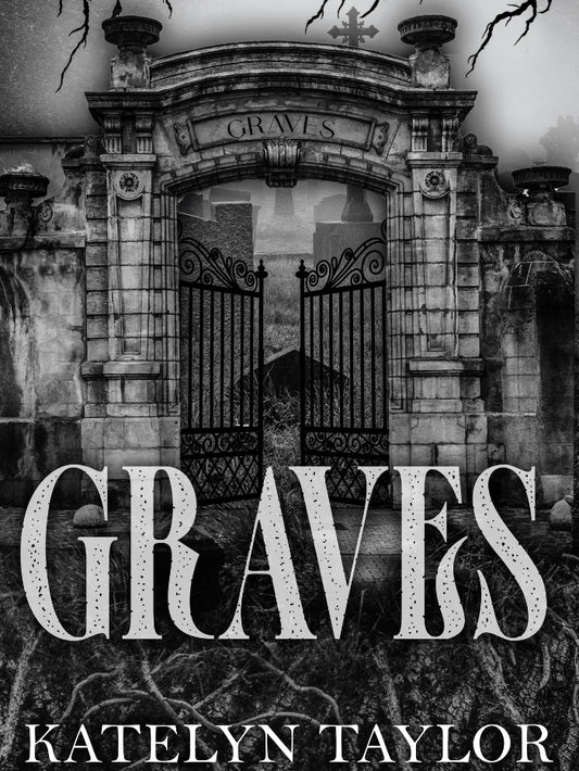 Graves By Katelyn Taylor