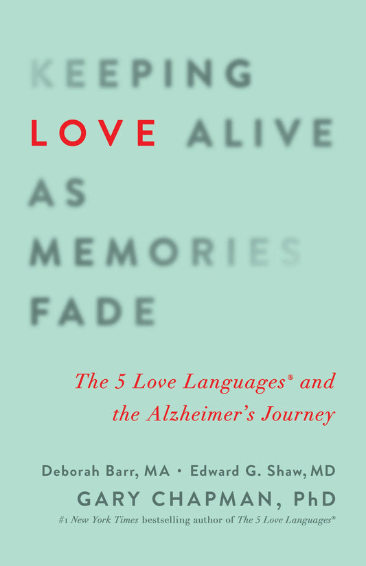 Keeping Love Alive as Memories Fade By Gary Chapman
