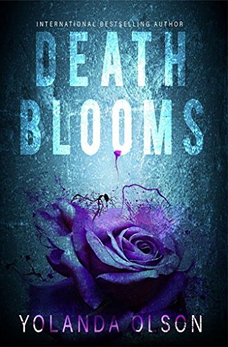 Death Blooms By Yolanda Olson