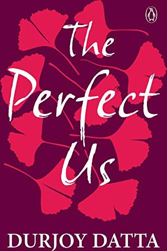 The Perfect Us By Durjoy Datta