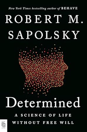 Determined By Robert M. Sapolsky
