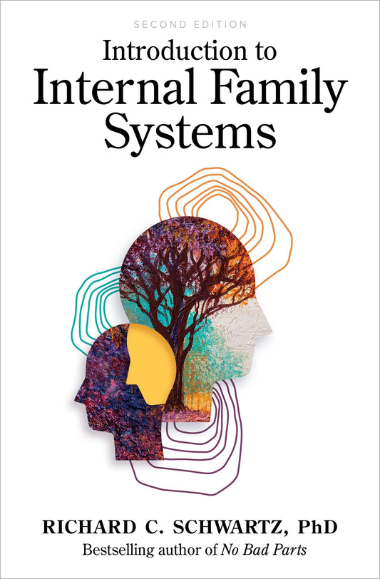 Introduction to Internal Family Systems By Richard C. Schwartz