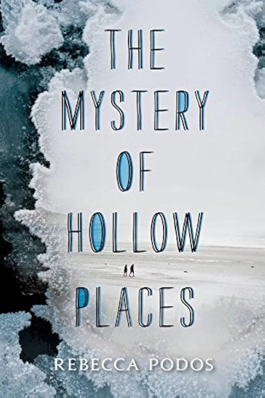 The Mystery of Hollow Places By Rebecca Podos