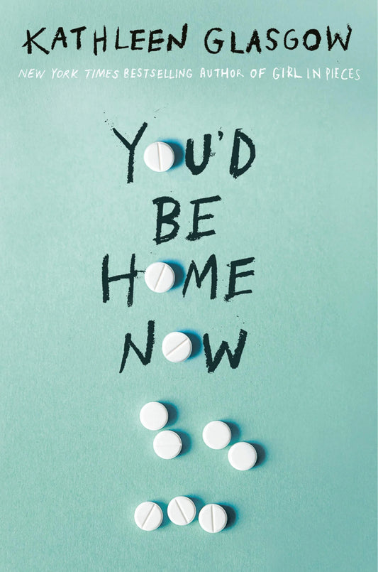 You’d Be Home Now Kathleen Glasgow
