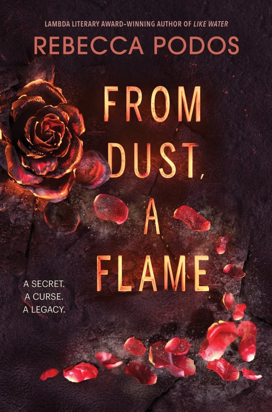 From Dust, a Flame By Rebecca Podos