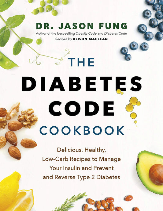 The Diabetes Code Cookbook By Jason Fung
