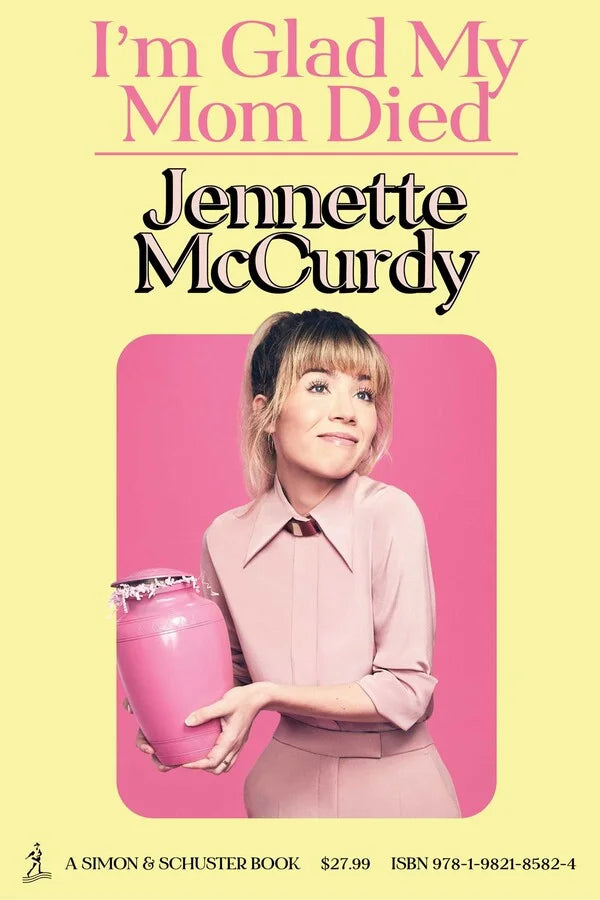 I’m Glad My Mom Died By Jennette McCurdy