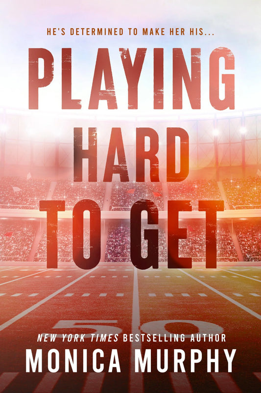 Playing Hard to Get By Monica Murphy