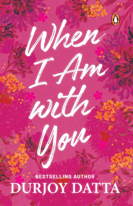 When I Am with You By Durjoy Datta