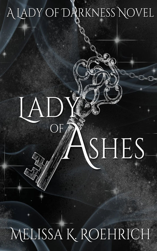 Lady of Ashes By Melissa K. Roehrich