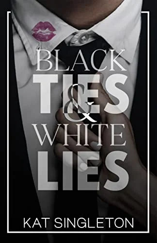 Black Ties & White Lies By Kat Singleton