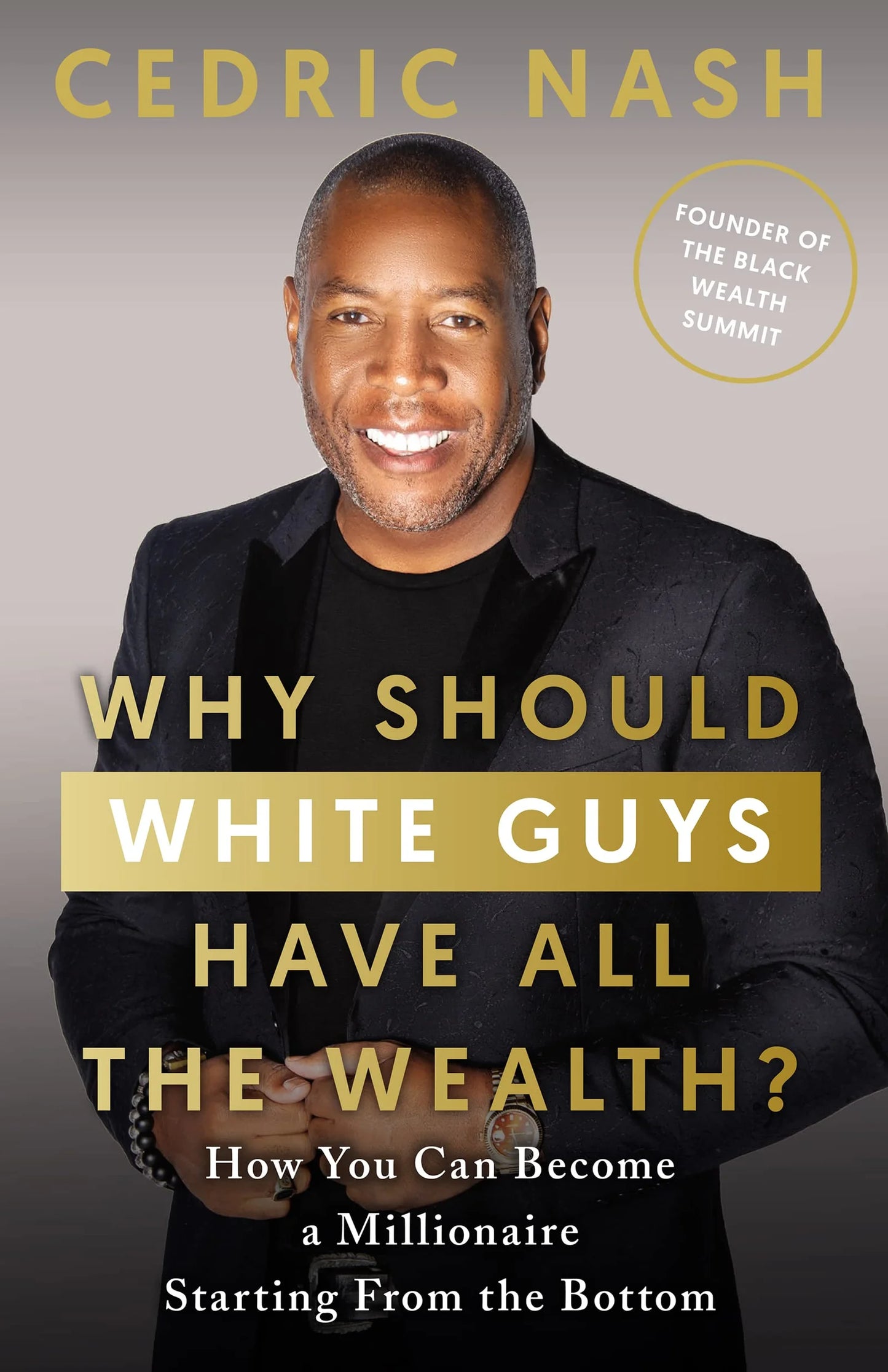 Why Should White Guys Have All the Wealth? By Cedric Nash