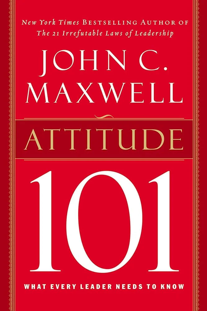 Attitude 101 By John C. Maxwell