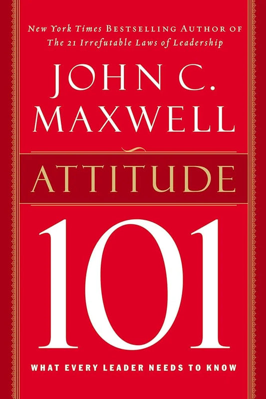 Attitude 101 By John C. Maxwell