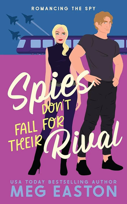 Spies Don’t Fall for Their Rival By Meg Easton