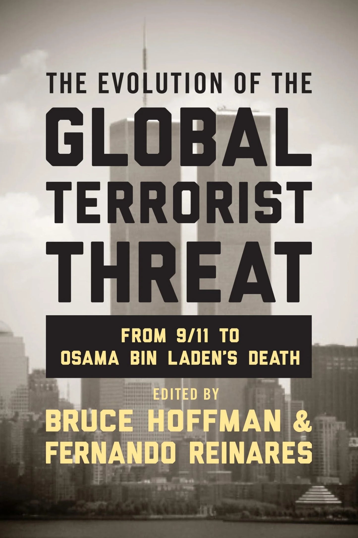 The Evolution of the Global Terrorist Threat By Bruce Hoffman, Fernando Reinares
