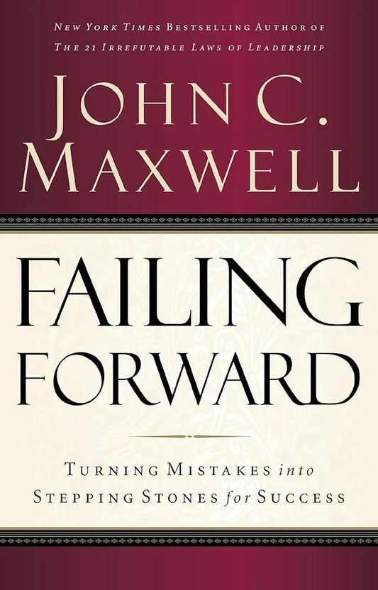 Failing Forward By John C. Maxwell