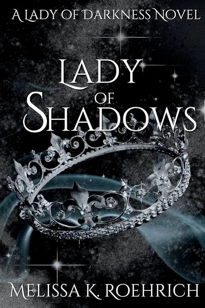Lady of Shadows By Melissa K. Roehrich