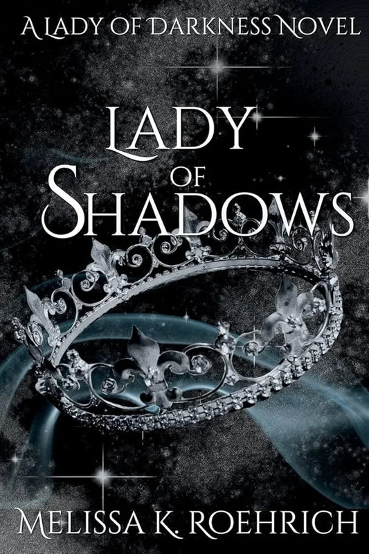 Lady of Shadows By Melissa K. Roehrich