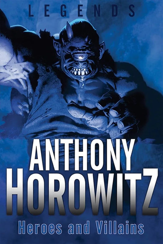 Heroes and Villains By Anthony Horowitz