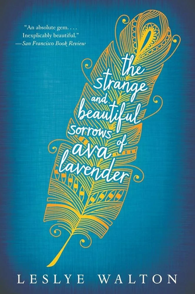 The Strange and Beautiful Sorrows of Ava Lavender By Leslye Walton