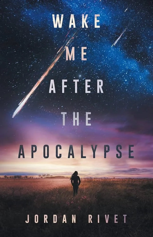Wake Me After the Apocalypse By Jordan Rivet