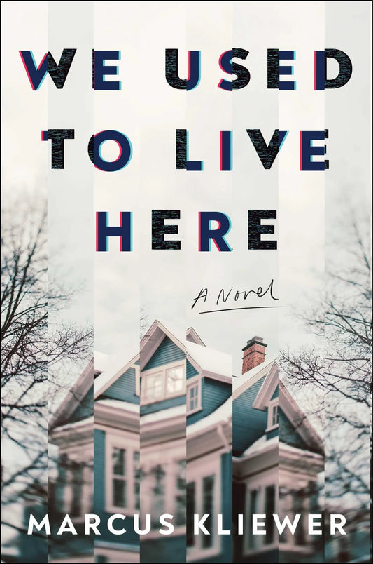 We Used to Live Here By Marcus Kliewer