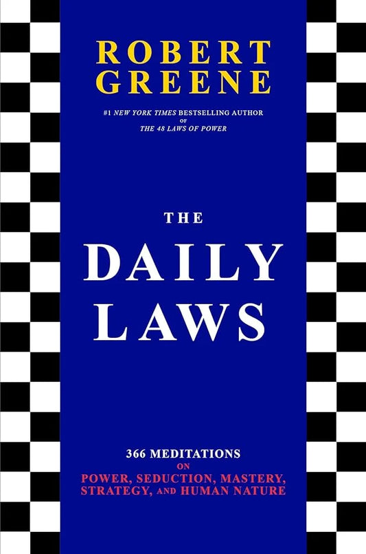 The Daily Laws: 366 Meditations on Power, Seduction, Mastery, Strategy and Human Nature By Robert Greene