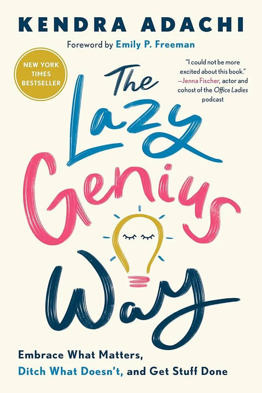 The Lazy Genius Way By Kendra Adachi