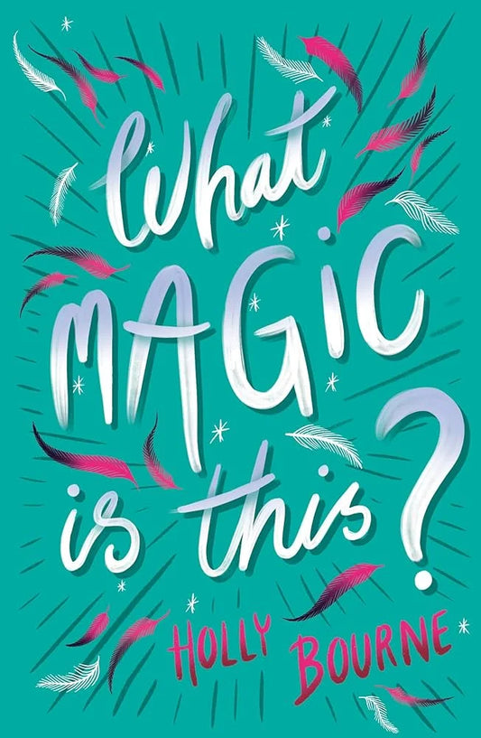 What Magic Is This? Holly Bourne