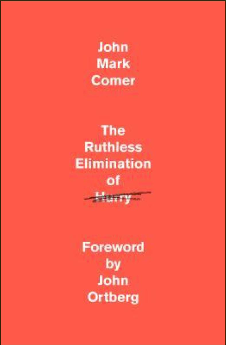 The Ruthless Elimination of hurry by John Mark Comer