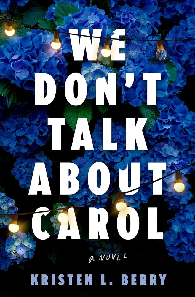 We Don’t Talk About Carol by Kristen L. Berry