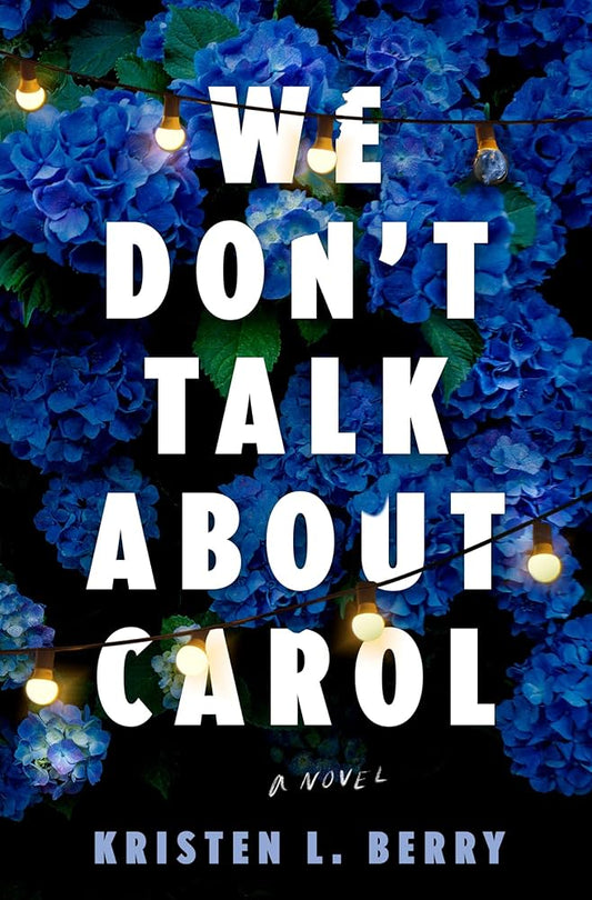 We Don’t Talk About Carol by Kristen L. Berry