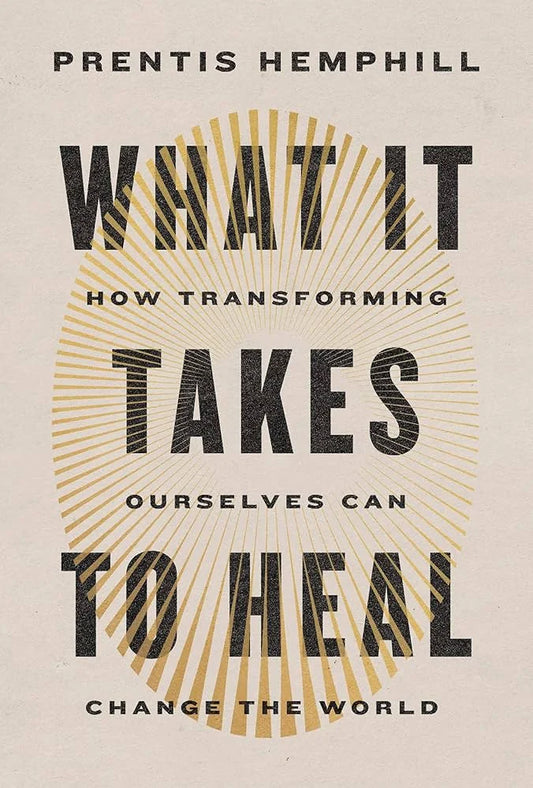What It Takes to Heal By Prentis Hemphill