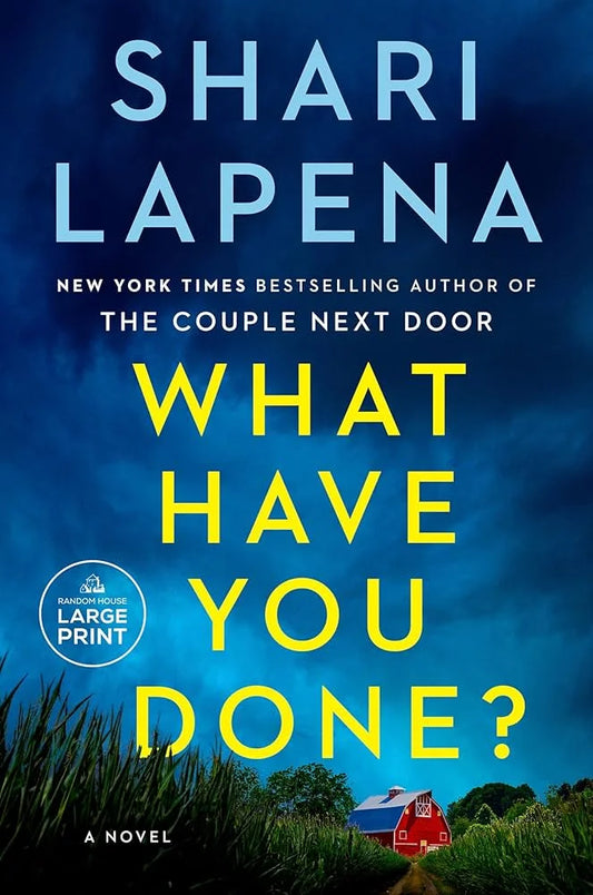 What Have You Done? By Shari Lapena