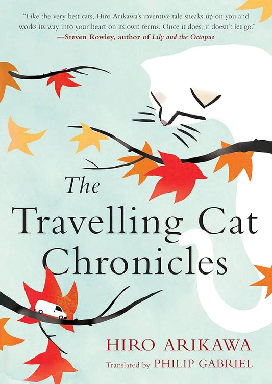 The Travelling Cat Chronicles By Hiro Arikawa
