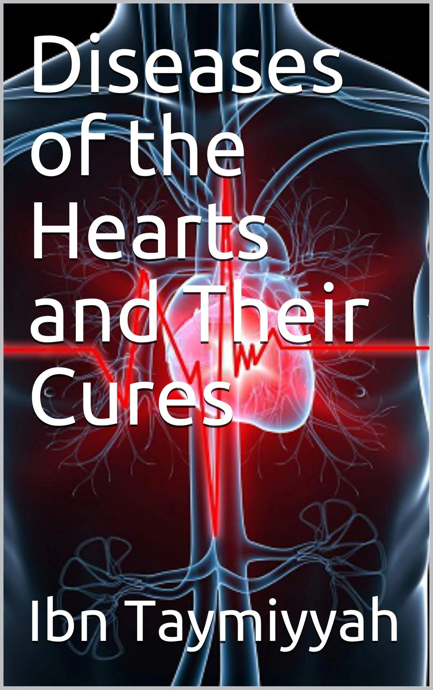 Diseases of the Hearts and Their Cures By Ibn Taymiyyah